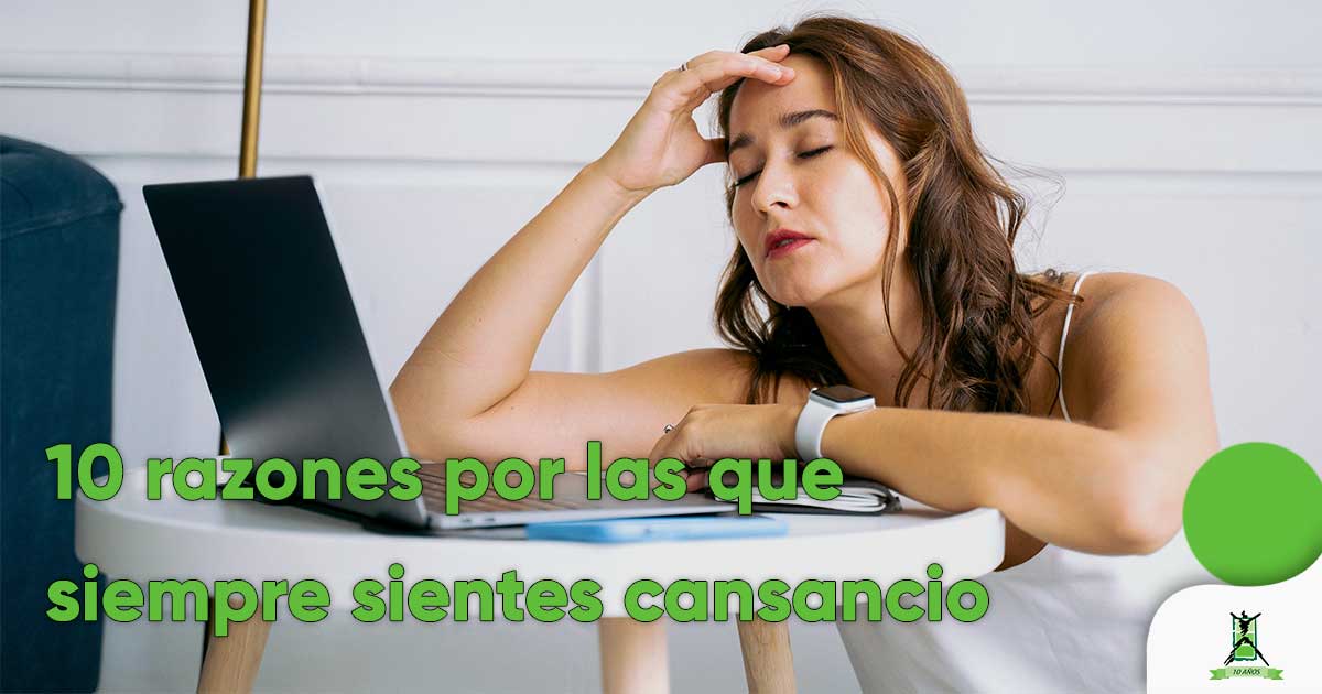 10 razones por las que siempre sientes cansancio