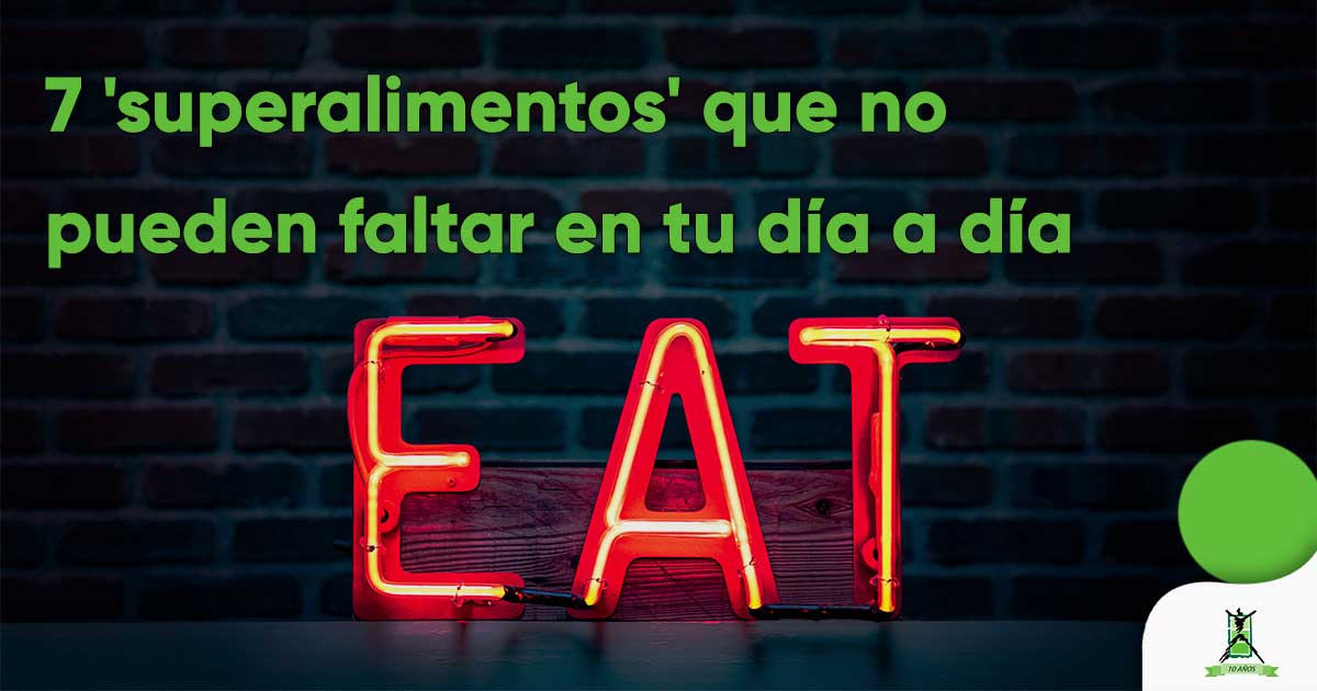 7 ‘superalimentos’ que no pueden faltar en tu día a día